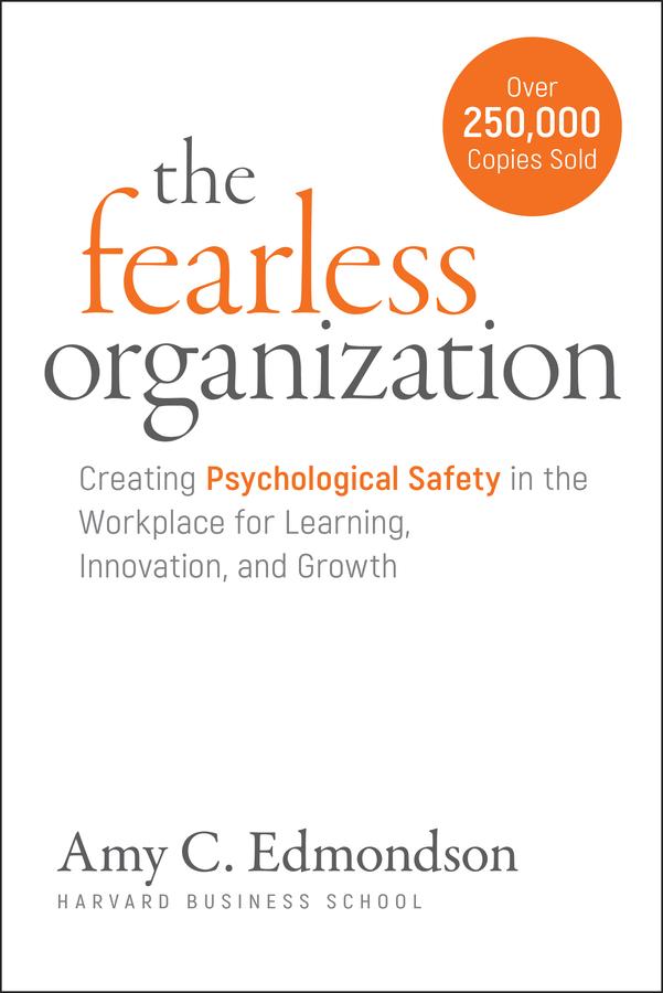 The Fearless Organization by Amy C. Edmondson