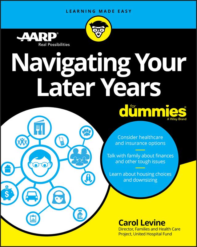 Navigating Your Later Years For Dummies by Carol Levine