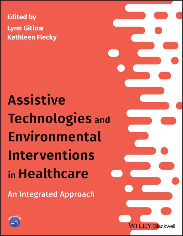 Assistive Technologies and Environmental Interventions in Healthcare by Kathleen Flecky, Lynn Gitlow