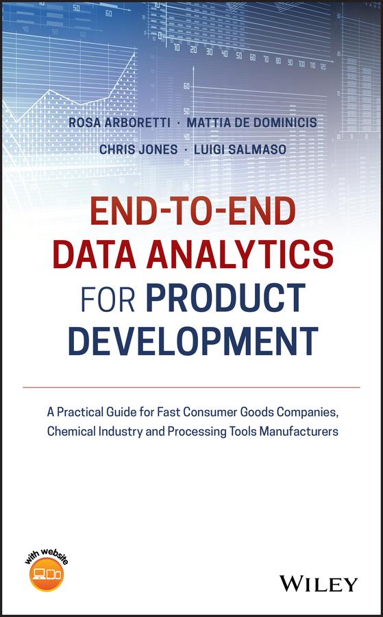 End-to-end Data Analytics for Product Development by Chris Jones, Luigi Salmaso, Mattia De Dominicis, Rosa Arboretti Giancristofaro