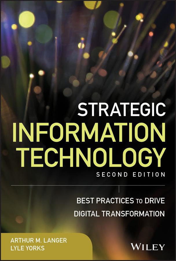 Strategic Information Technology by Arthur M. Langer, Lyle Yorks