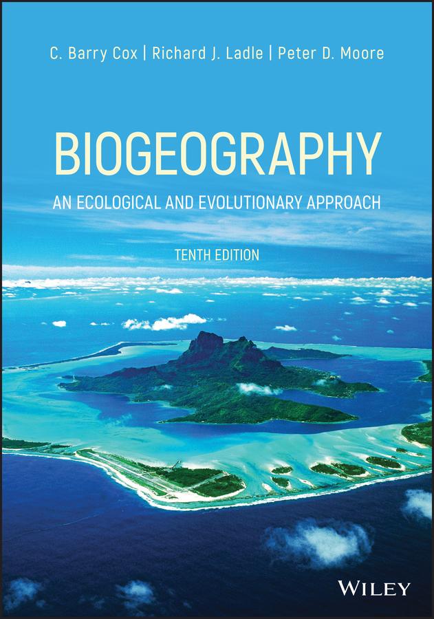 Biogeography by C. Barry Cox, Peter D. Moore, Richard J. Ladle