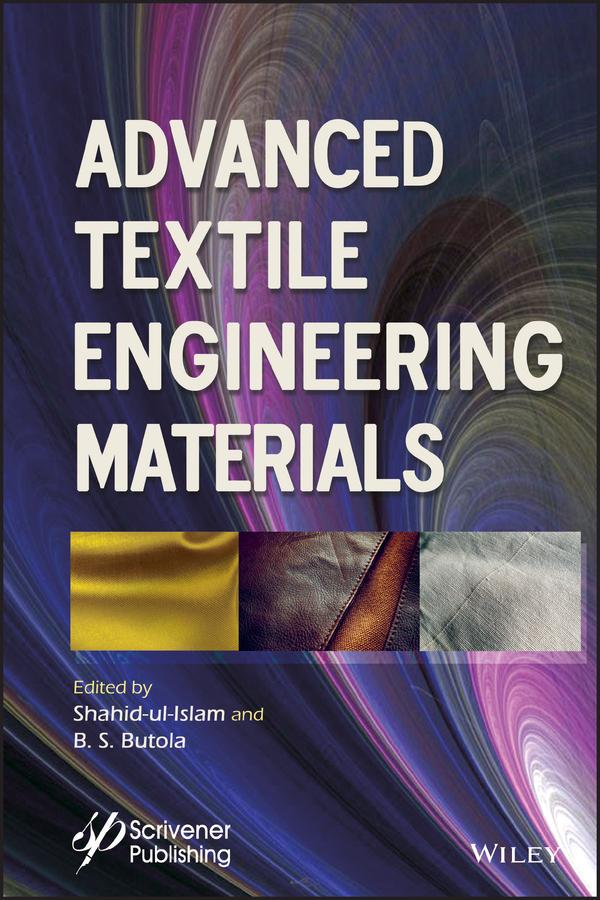 Advanced Textile Engineering Materials by B. S. Butola, Shahid Ul Islam