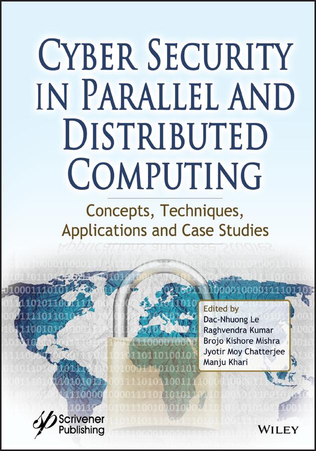Cyber Security in Parallel and Distributed Computing by Brojo Kishore Mishra, Dac-Nhuong Le, Jyotir Moy Chatterjee, Manju Khari, Raghvendra Kumar