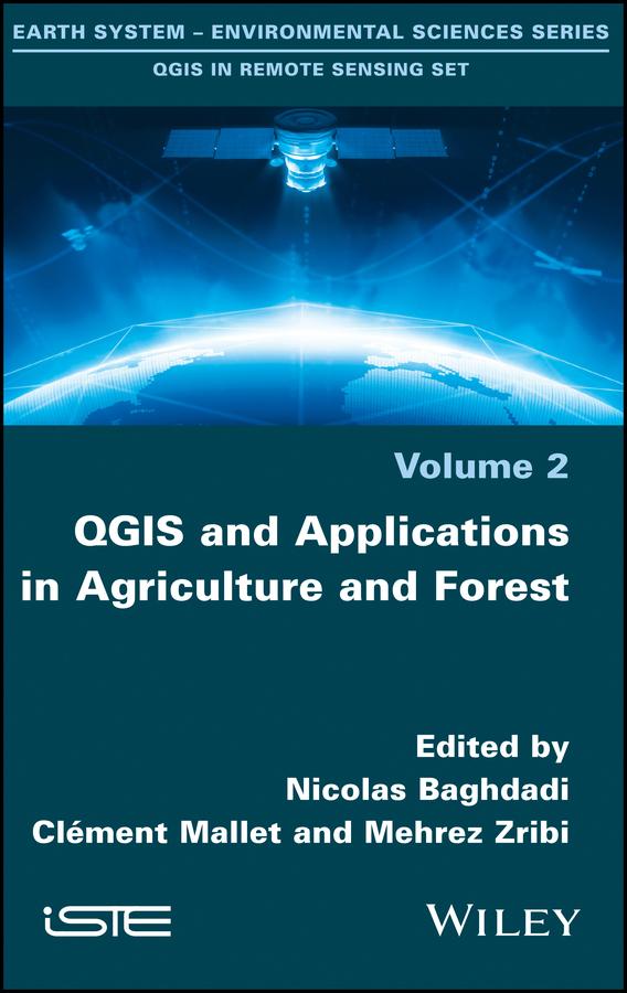 QGIS and Applications in Agriculture and Forest by Clément Mallet, Mehrez Zribi, Nicolas Baghdadi