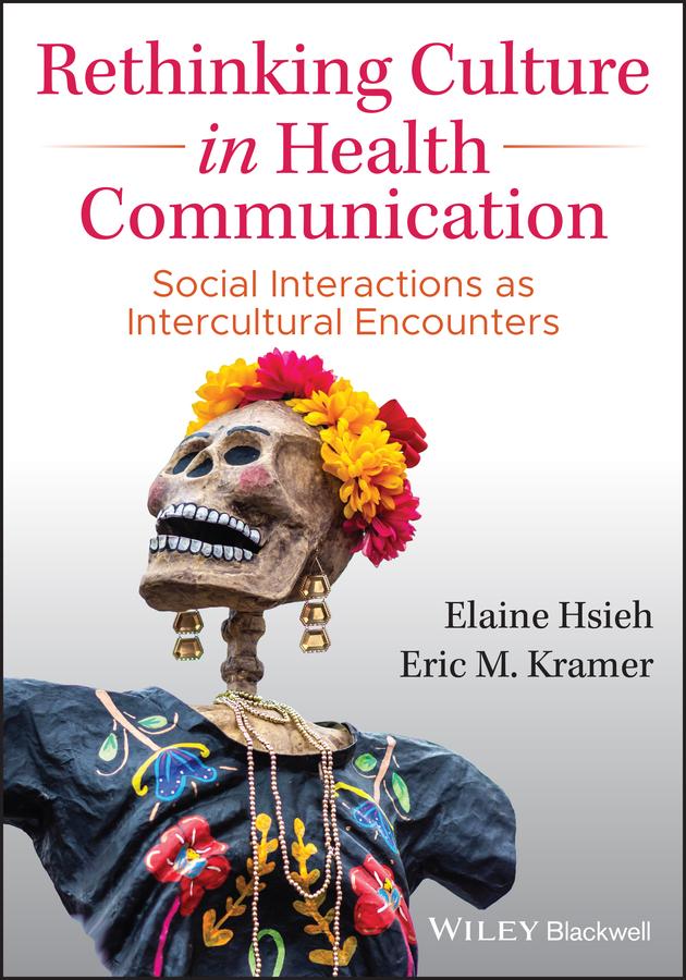 Rethinking Culture in Health Communication by Elaine Hsieh, Eric M. Kramer