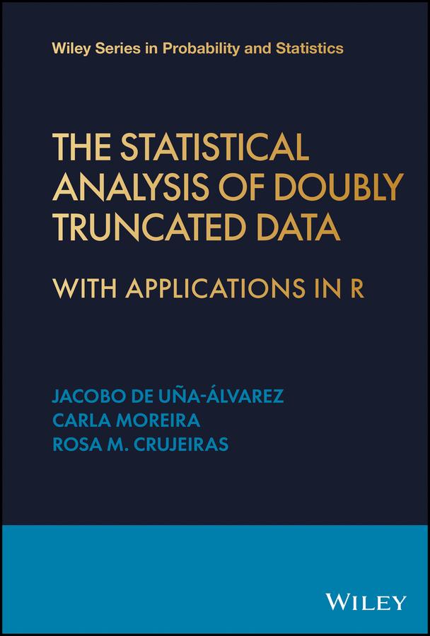 The Statistical Analysis of Doubly Truncated Data by Jacobo de Uña-Álvarez, Prof Carla Moreira, Rosa M. Crujeiras