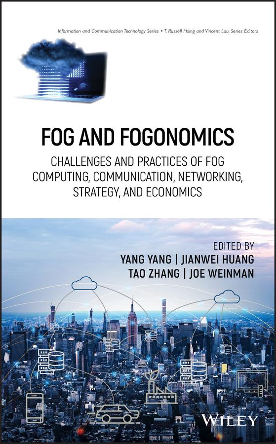 Fog and Fogonomics by Jianwei Huang, Joe Weinman, Tao Zhang, Yang Yang