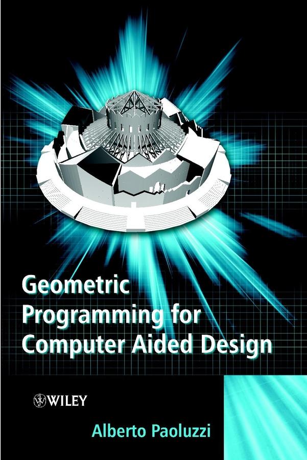 Geometric Programming for Computer Aided Design by Alberto Paoluzzi