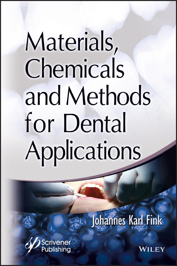 Materials, Chemicals and Methods for Dental Applications by Johannes Karl Fink