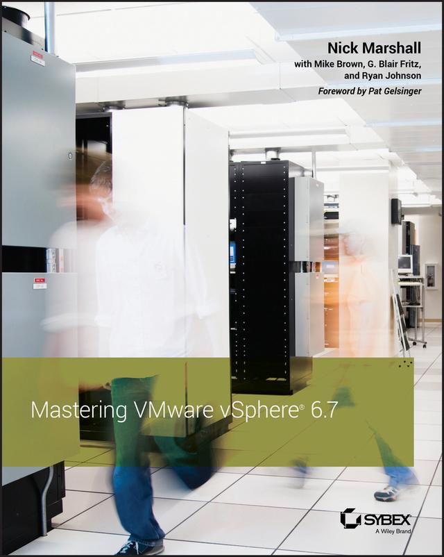 Mastering VMware vSphere 6.7 by G. Blair Fritz, Mike Brown, Nick Marshall, Ryan Johnson