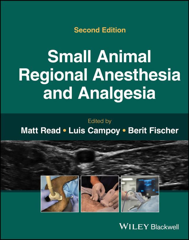 Small Animal Regional Anesthesia and Analgesia by Berit Fischer, Luis Campoy, Matt R. Read