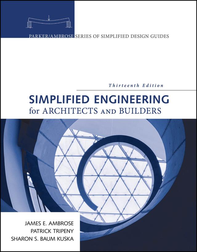 Simplified Engineering for Architects and Builders by James Ambrose, Patrick Tripeny, Sharon S. Baum Kuska