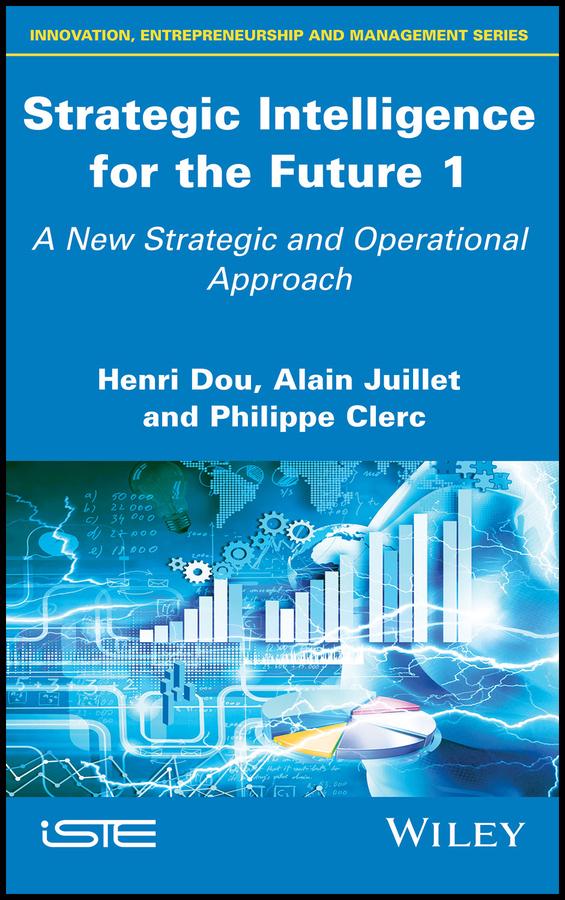 Strategic Intelligence for the Future 1 by Alain Juillet, Henri Dou, Philippe Clerc