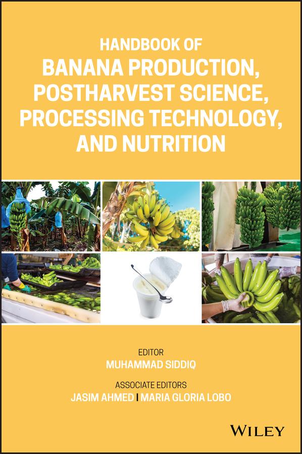 Handbook of Banana Production, Postharvest Science, Processing Technology, and Nutrition by Jasim Ahmed, Maria Gloria Lobo, Muhammad Siddiq