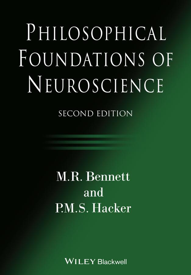 Philosophical Foundations of Neuroscience by M. R. Bennett, P. M. S. Hacker