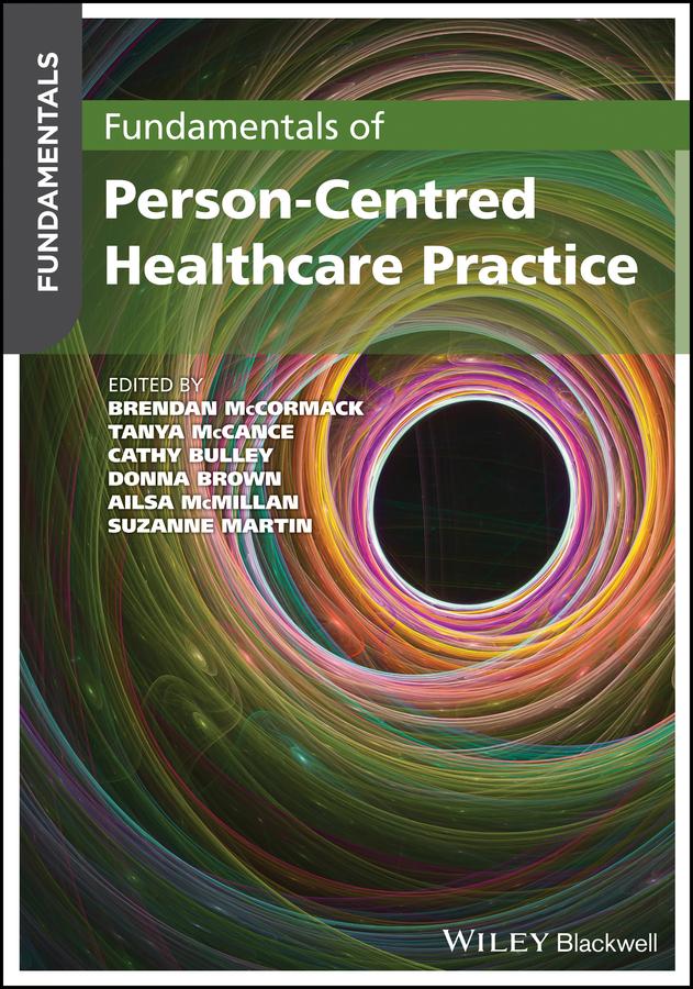 Fundamentals of Person-Centred Healthcare Practice by Ailsa McMillan, Brendan McCormack, Cathy Bulley, Donna Brown, Suzanne Martin, Tanya McCance
