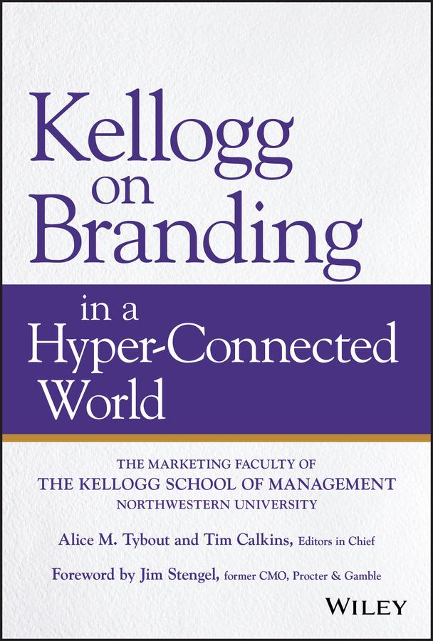 Kellogg on Branding in a Hyper-Connected World by Alice M. Tybout, Tim Calkins