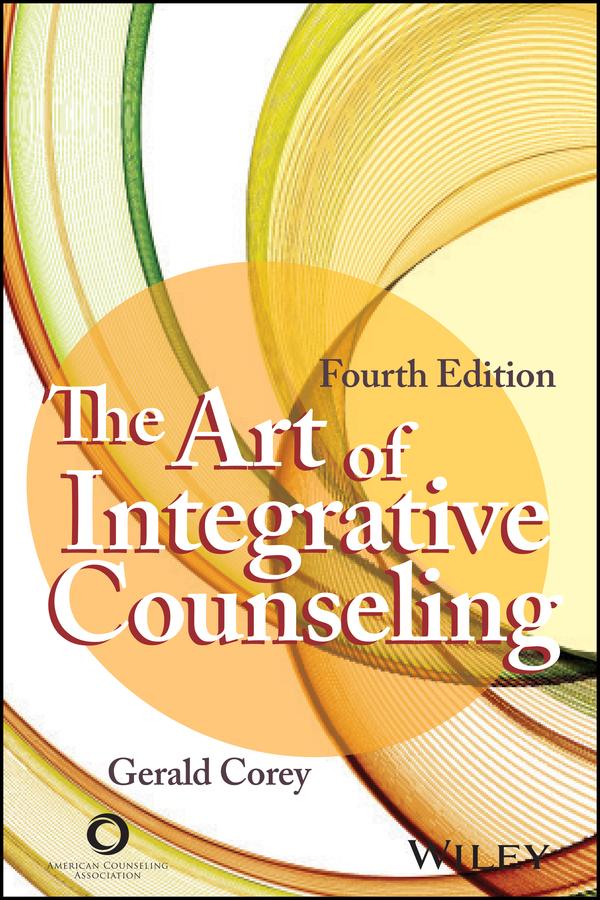 The Art of Integrative Counseling by Gerald Corey