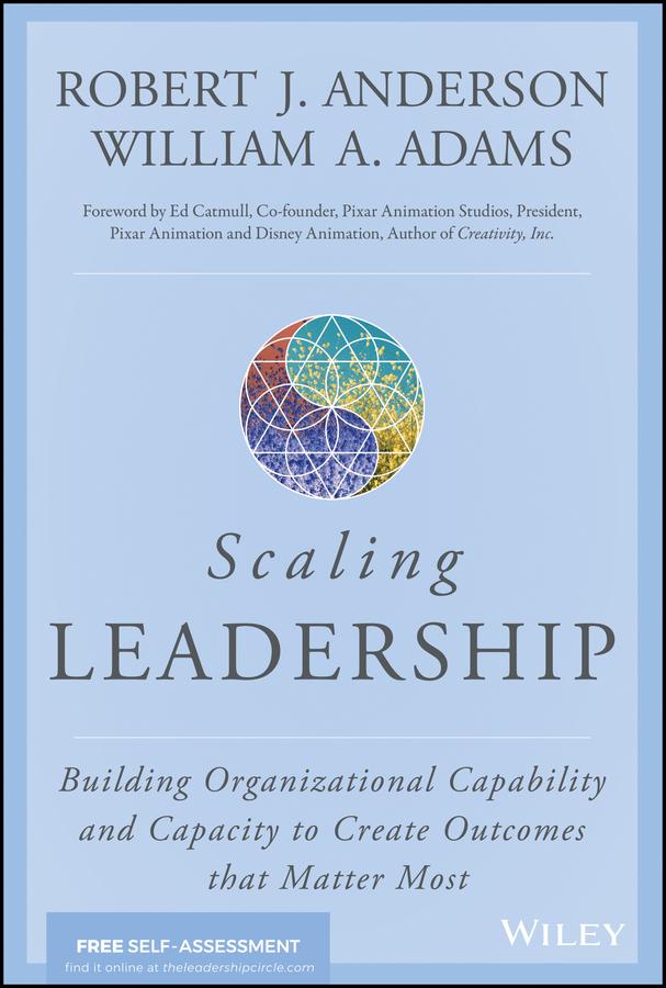 Scaling Leadership by Ed Catmull, Robert J. Anderson, William A. Adams