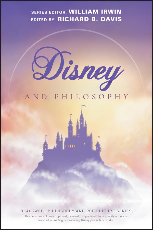 Disney and Philosophy by Richard Brian Davis, William Irwin