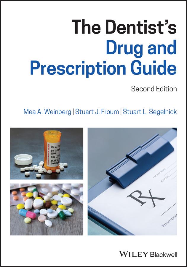The Dentist's Drug and Prescription Guide by Mea A. Weinberg, Stuart J. Froum, Stuart L. Segelnick