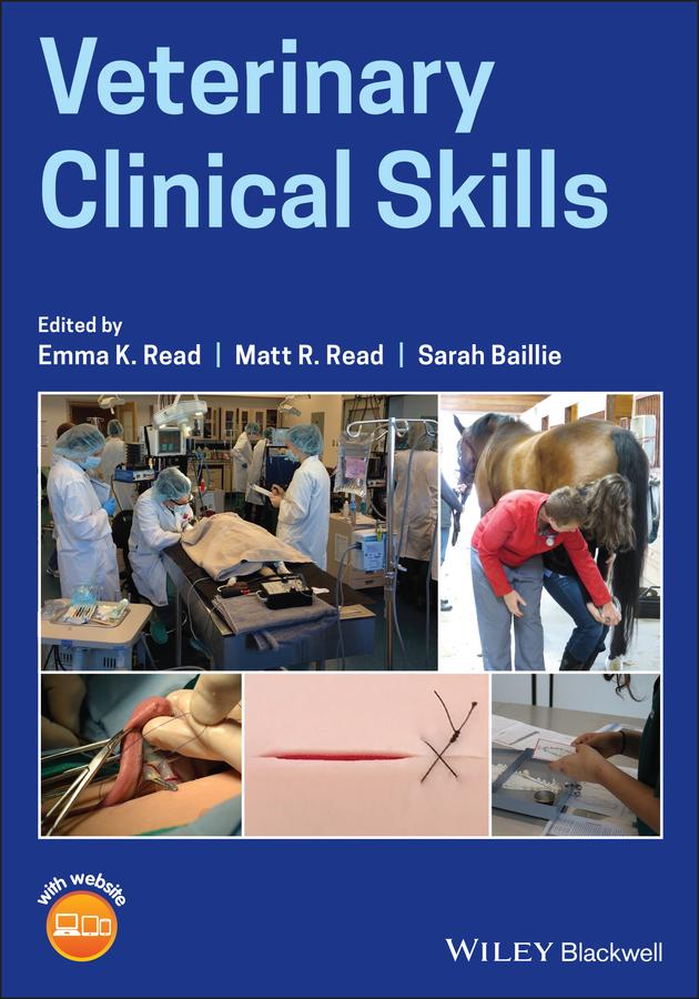 Veterinary Clinical Skills by Emma K. Read, Matt R. Read, Sarah Baillie