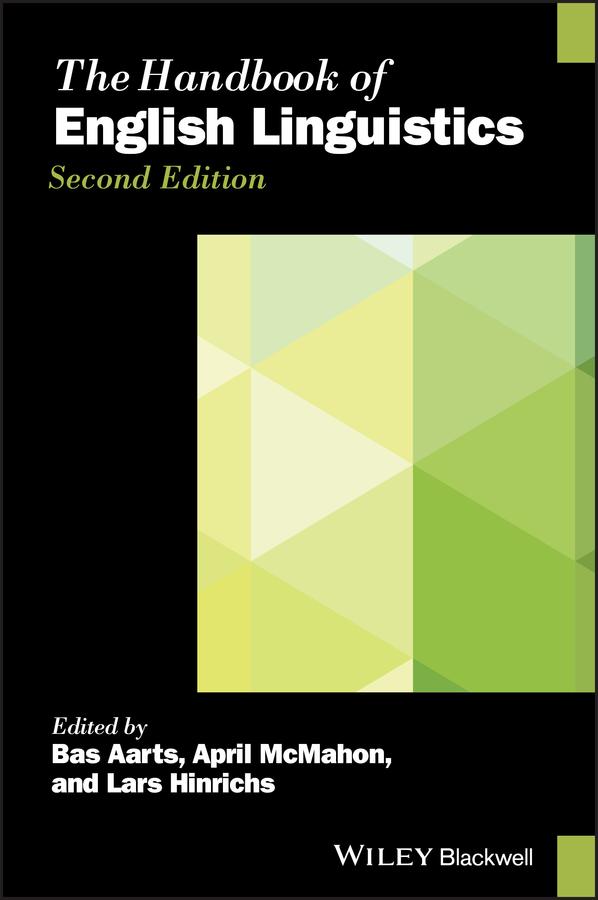 The Handbook of English Linguistics by April McMahon, Bas Aarts, Lars Hinrichs