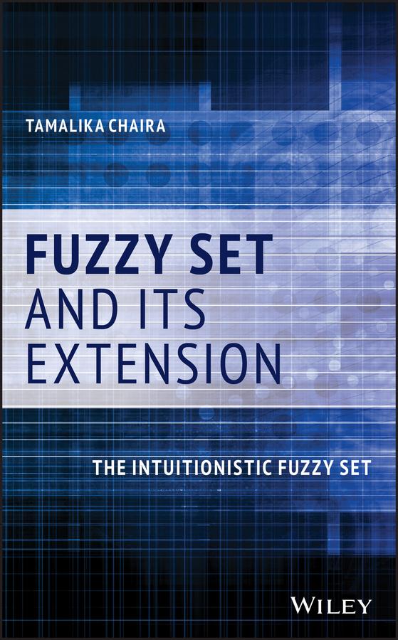 Fuzzy Set and Its Extension by Tamalika Chaira