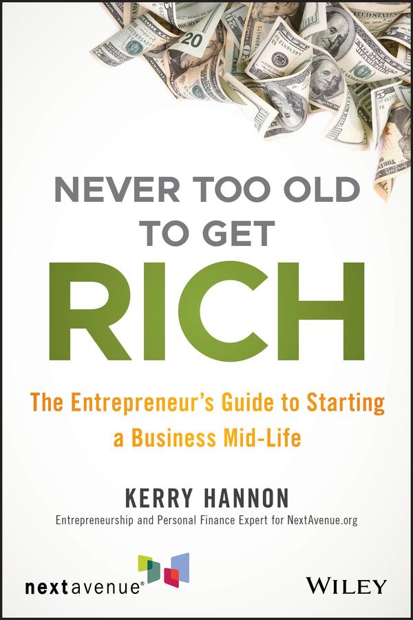 Never Too Old to Get Rich by Kerry E. Hannon
