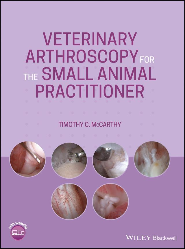 Veterinary Arthroscopy for the Small Animal Practitioner by Timothy C. McCarthy