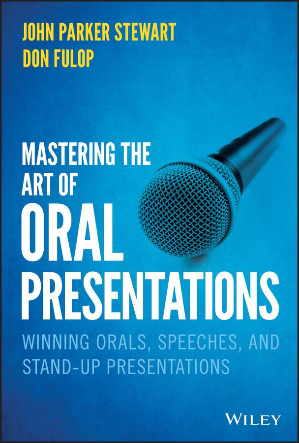 Mastering the Art of Oral Presentations by Don Fulop, John P. Stewart