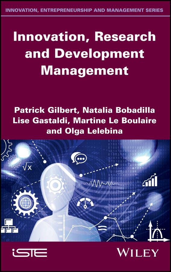 Innovation, Research and Development Management by Lise Gastaldi, Martine Le Boulaire, Natalia Bobadilla, Olga Lelebina, Patrick Gibert