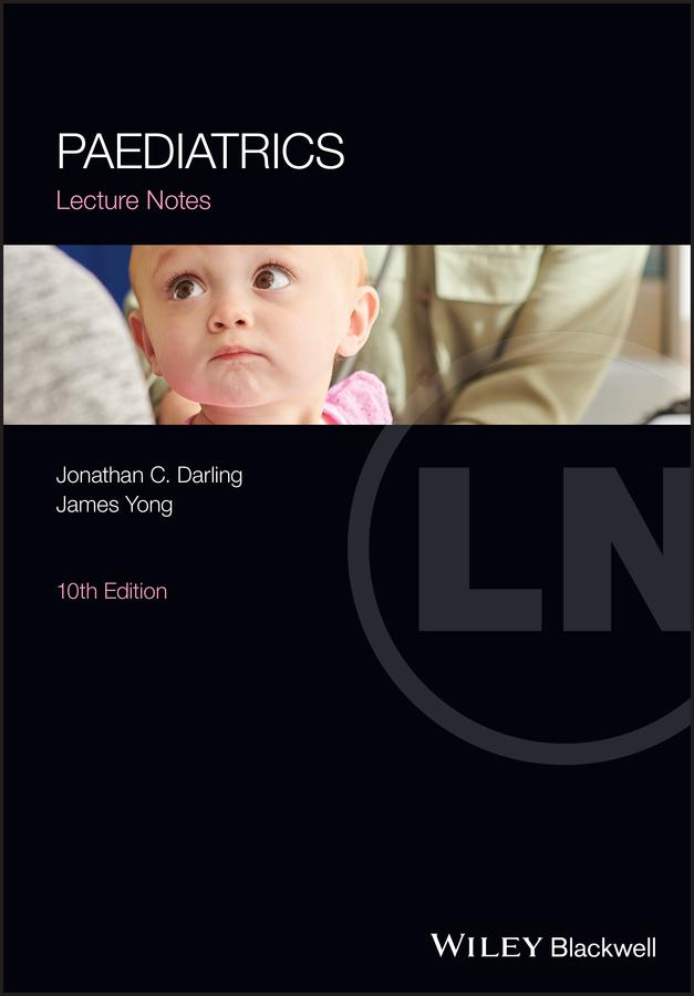 Paediatrics Lecture Notes by James Yong, Jonathan C. Darling