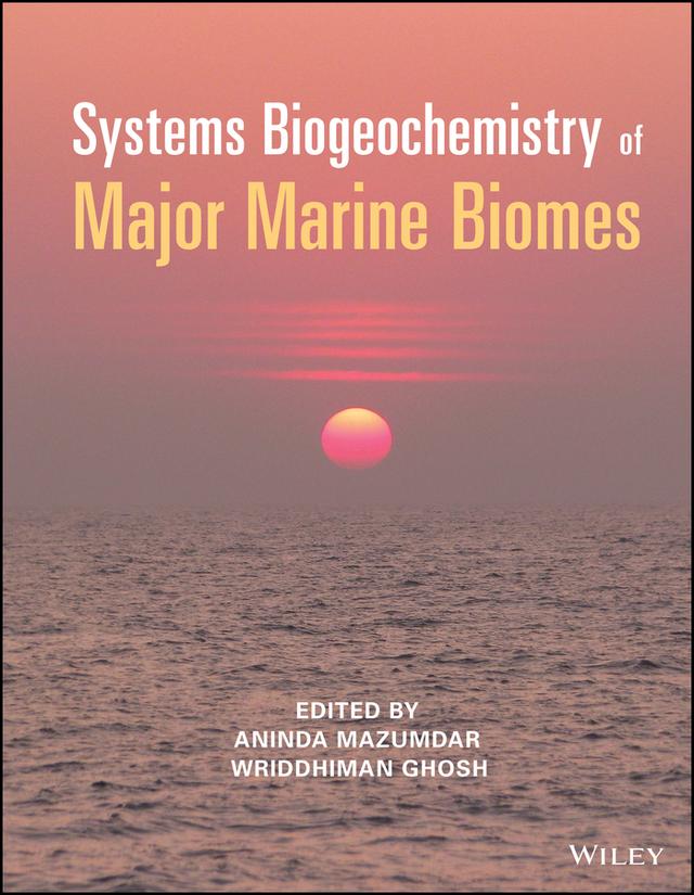 Systems Biogeochemistry of Major Marine Biomes by Aninda Mazumdar, Wriddhiman Ghosh