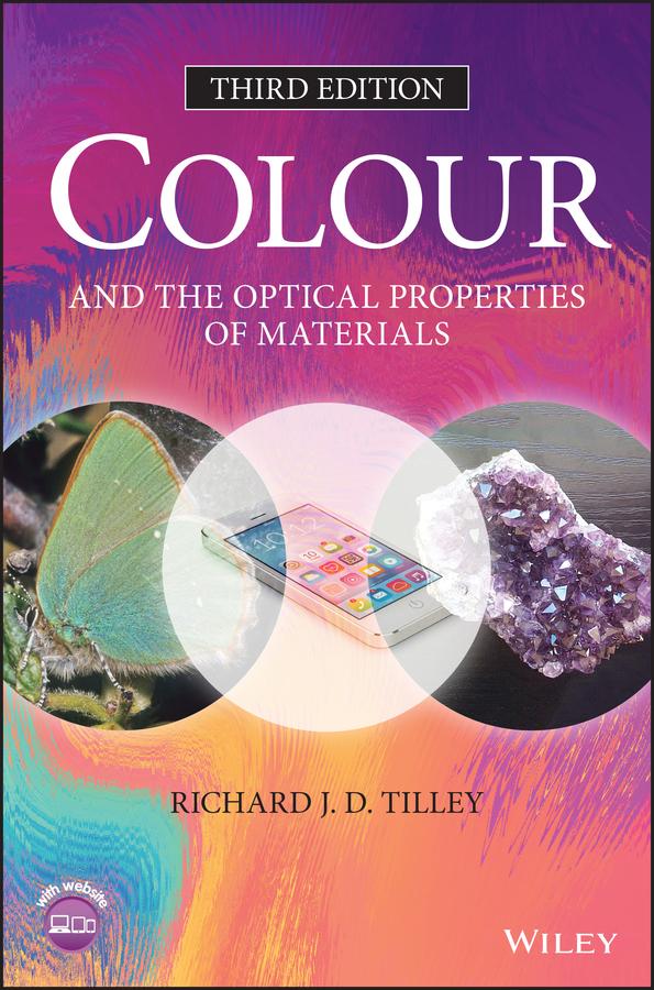Colour and the Optical Properties of Materials by Richard J. D. Tilley