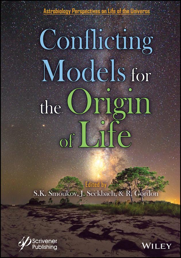 Conflicting Models for the Origin of Life by Joseph Seckbach, Richard Gordon, Stoyan K. Smoukov