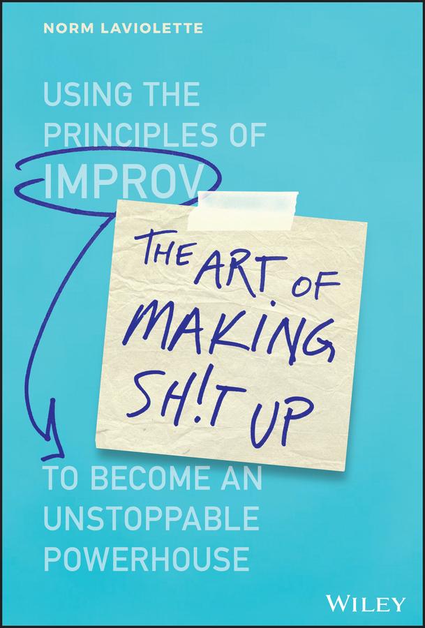 The Art of Making Sh!t Up by Norm Laviolette
