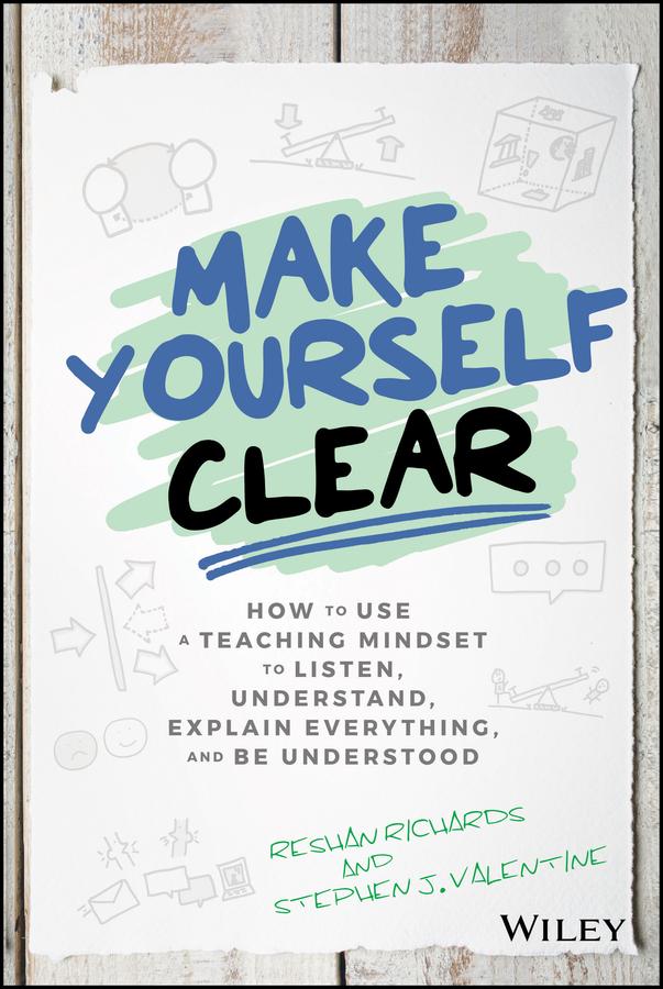 Make Yourself Clear by Dr. Reshan Richards, Stephen J. Valentine