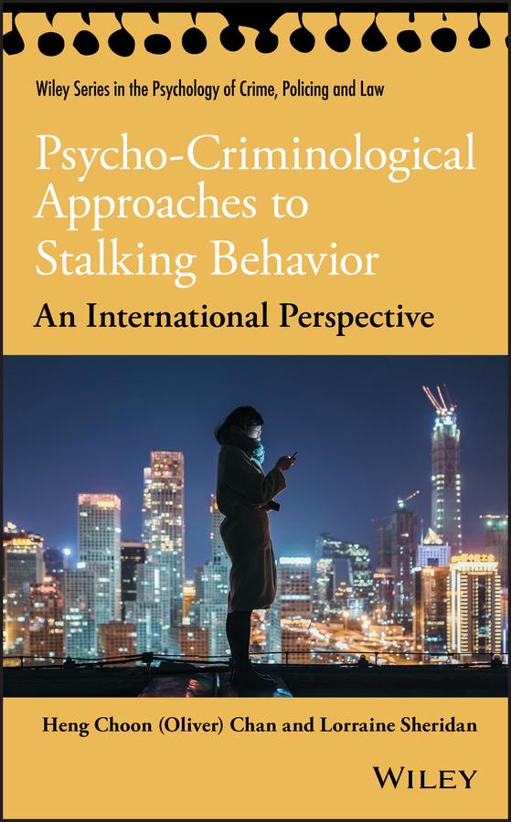 Psycho-Criminological Approaches to Stalking Behavior by Heng Choon (Oliver) Chan, Lorraine L. Sheridan