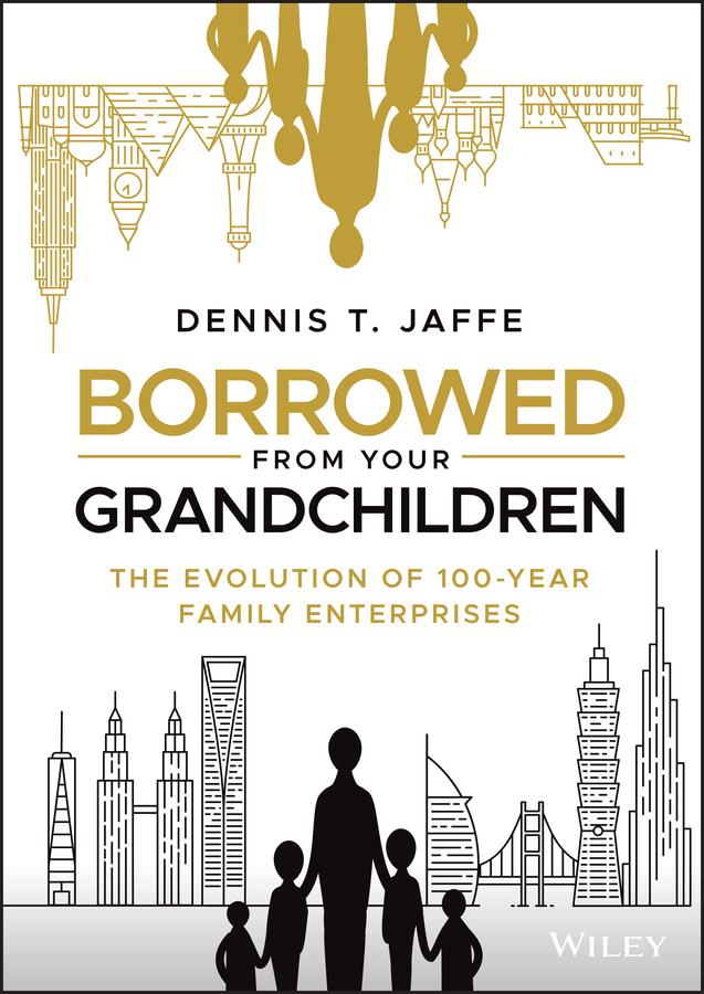 Borrowed from Your Grandchildren by Dennis T. Jaffe