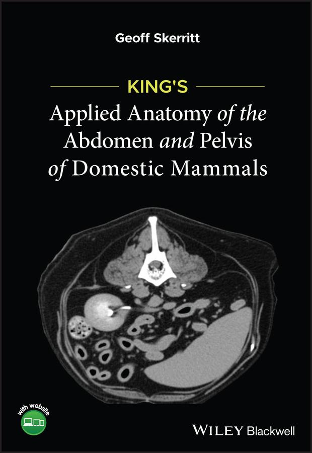 King's Applied Anatomy of the Abdomen and Pelvis of Domestic Mammals by Geoff Skerritt