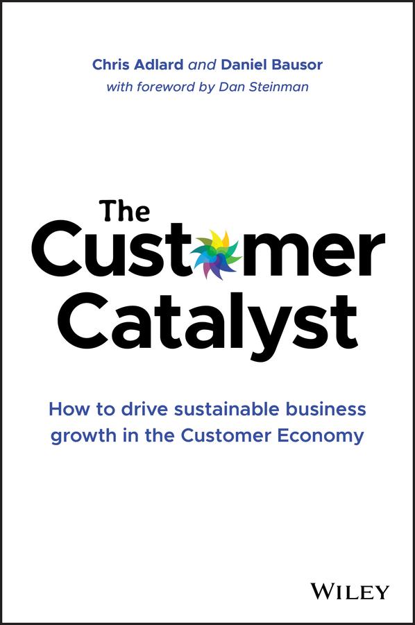 The Customer Catalyst by Chris Adlard, Daniel Bausor, Dan Steinman