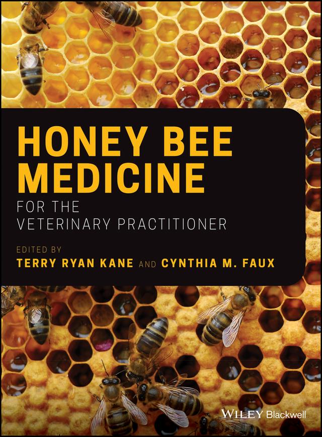 Honey Bee Medicine for the Veterinary Practitioner by Cynthia M. Faux, Terry Ryan Kane