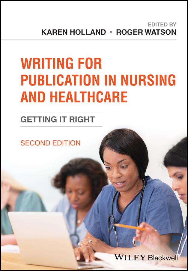 Writing for Publication in Nursing and Healthcare by Karen Holland, Roger Watson