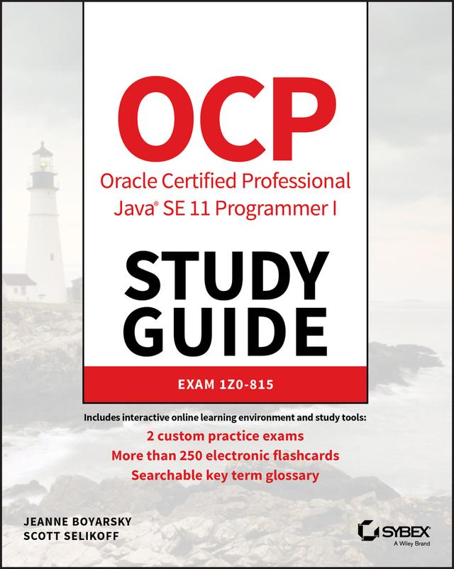 OCP Oracle Certified Professional Java SE 11 Programmer I Study Guide by Jeanne Boyarsky, Scott Selikoff