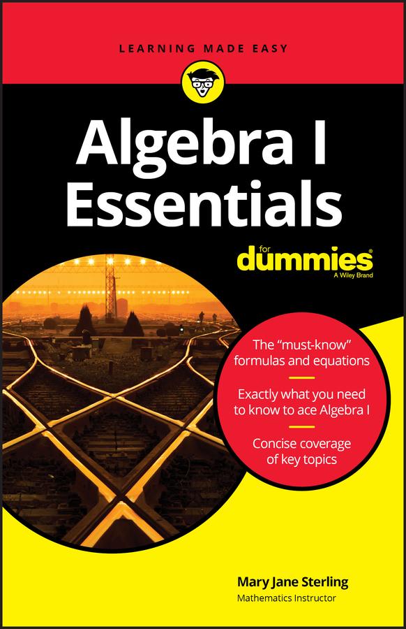 Algebra I Essentials For Dummies by Mary Jane Sterling