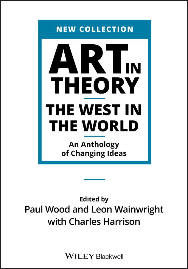 Art in Theory by Charles Harrison, Leon Wainwright, Paul Wood