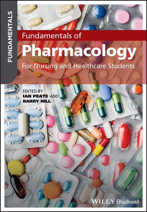 Fundamentals of Pharmacology by Barry Hill, Ian Peate