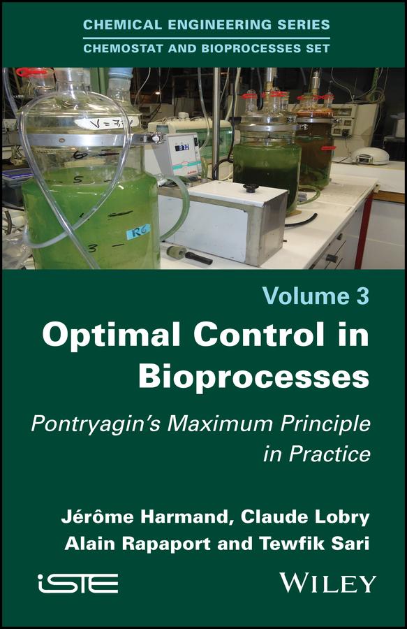 Optimal Control in Bioprocesses by Alain Rapaport, Claude Lobry, Jérôme Harmand, Tewfik Sari